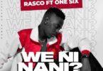 Audio: Rasco Ft. One Six - We Ni Nani (Mp3 Downlod)