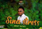 Audio: Aniset Butati - Sina Stress (Mp3 Download)