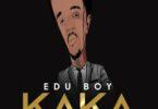 Audio: Edu Boy - Kaka (Mp3 Download)
