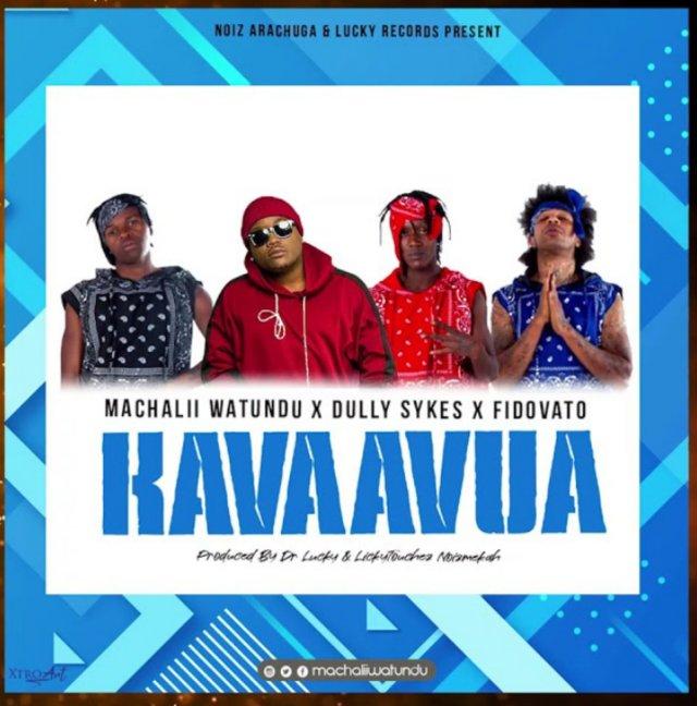 Audio: Machalii Watundu Ft. Dully Sykes & Fidovato - Kavaavua (Mp3 Download)