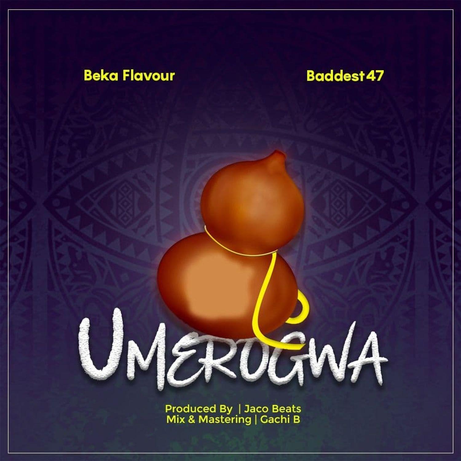 Audio: Beka Flavour Ft. Baddest 47 - Umerogwa (Mp3 Download)