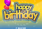 Audio: P Mawenge - Happy Birthday (Mp3 Download)