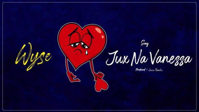 Audio: Wyse - Vanessa Na Jux (Mp3 Download)