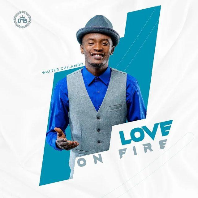 Audio: Walter Chilambo - Love On Fire (Mp3 Download)