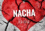 Audio: Nacha - Kausha (Mp3 Download)