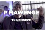 VIDEO: P Mawenge Ft. TK Nendeze - Nahamia Weusi (Mp4 Download)