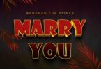 Audio: Barakah The Prince - Marry You (Mp3 Download)
