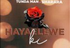 Audio: Tunda Man Ft. Sharara - Hayaeleweki (Mp3 Download)