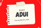 Audio: Zest - Adui (Mp3 Download)