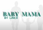 Audio: Linex Sunday Mjeda - Baby Mama (Mp3 Download)