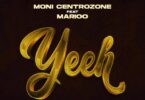 Audio: Moni Centrozone Ft. Marioo - Yeeh (Mp3 Download)