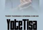 Audio: Tommy Thommass Ft. Stamina & One Six - Yote Tisa (Mp3 Download)