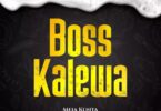 Audio: Meja Kunta - Bosi Kalewa (Mp3 Download)