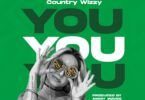 Audio: Country Wizzy - You (Mp3 Download)