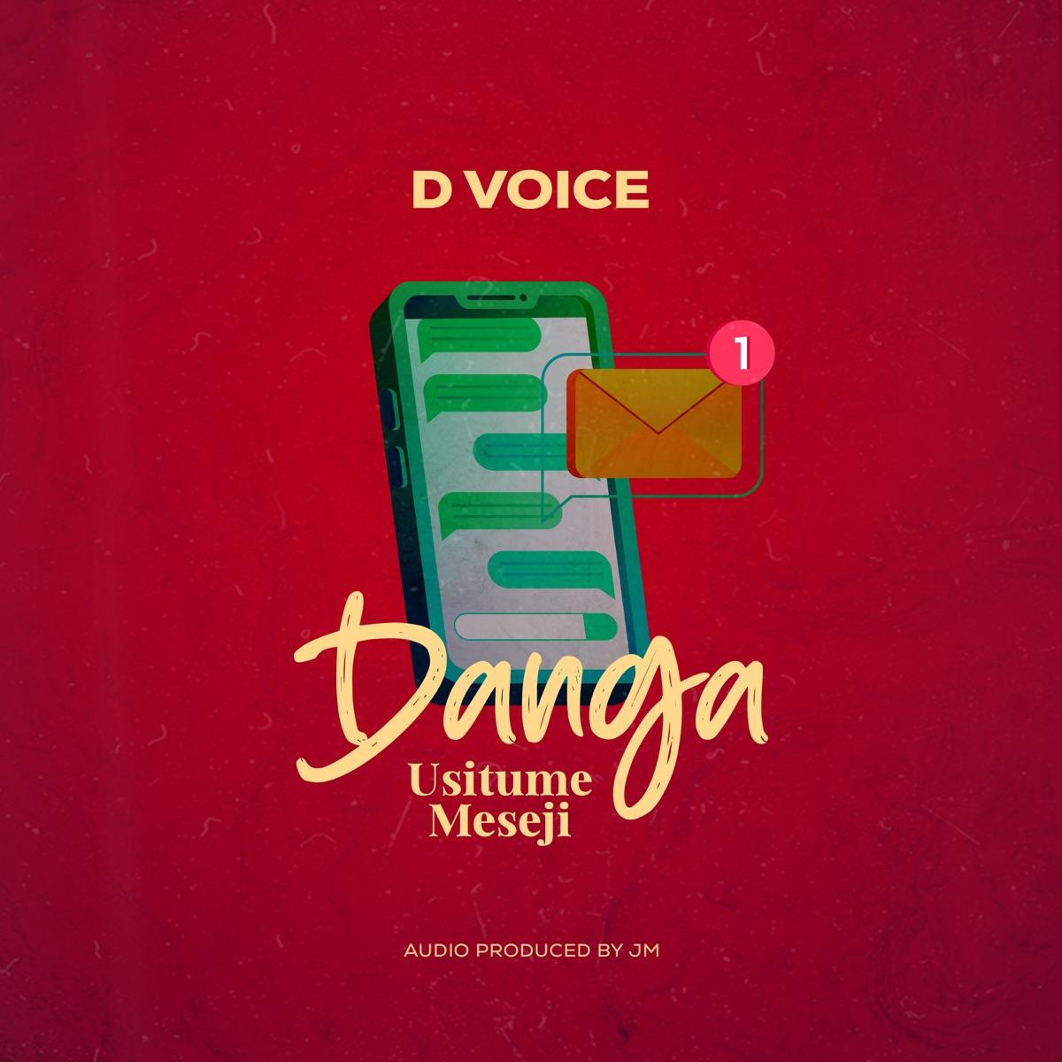 Audio: D Voice - Danga Usitume Meseji (Mp3 Download)