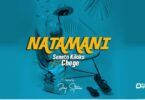 Audio: Seneta Kilaka Ft. Chege - Natamani (Mp3 Download)