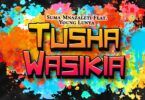 Audio: Suma Mnazaleti Ft. Young Lunya - Tushawasikia (Mp3 Download)