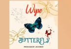 Audio: Wyse - Butteryfly (Mp3 Download)