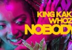 VIDEO: King Kaka Ft. Whozu - Nobody (Mp4 Download)