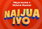 Audio: Meja Kunta X Mchina Mweusi - Naijua Iyo (Mp3 Download)