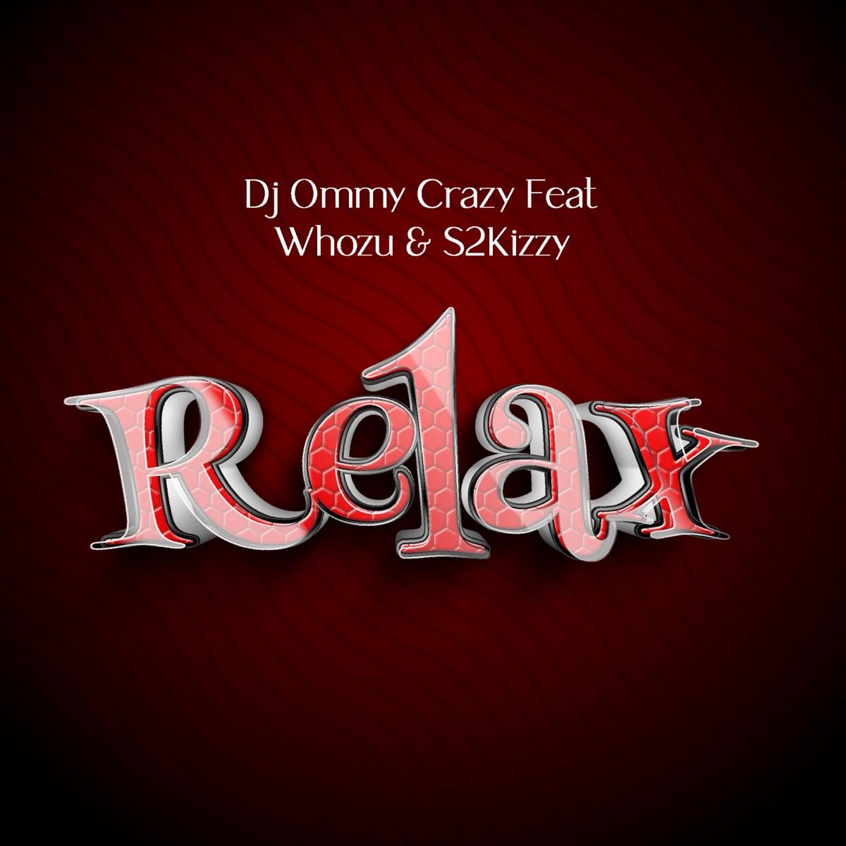 Audio: Dj Ommy Crazy Ft. Whozu & S2kizzy - Relax (Mp3 Download)