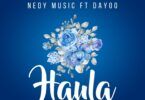Audio: Nedy Music Ft. Dayoo - Haula (Mp3 Download)