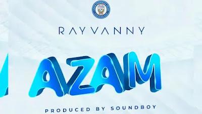 Audio: Rayvanny - Azam (Mp3 Download)