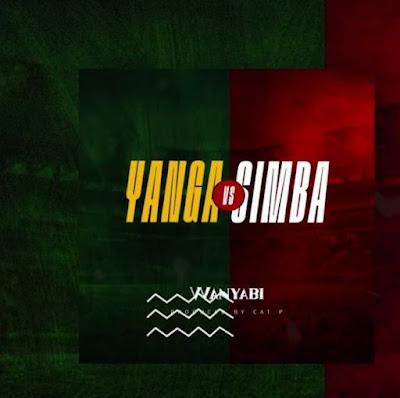 Audio: Wanyabi - Yanga Vs Simba Anthem (Mp3 Download)