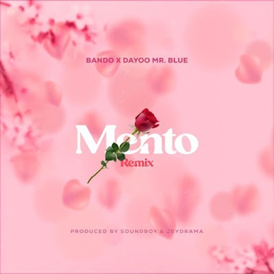 Audio: Bando Ft Mr Blue & Dayoo - Mento Remix (Mp3 Download)