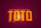 Audio: Moni Centrozone Ft. Country Wizzy - Toto (Mp3 Download)