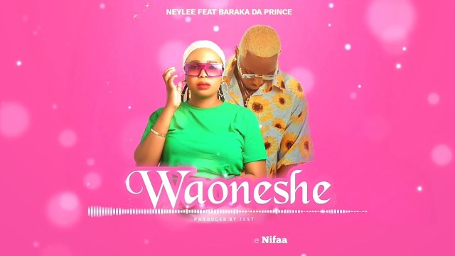Audio: Ney lee Ft. Baraka The Prince - Waoneshe (Mp3 Download)