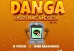 Audio: D Voice Ft. Isha Mashauzi - Danga Usitume Meseji (Mp3 Download)
