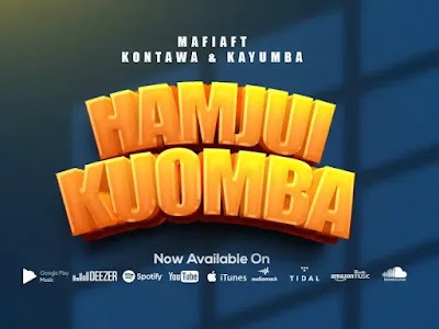 Audio: Mafia Ft Kontawa & Kayumba - Hamjui Kuomba (Mp3 Download)