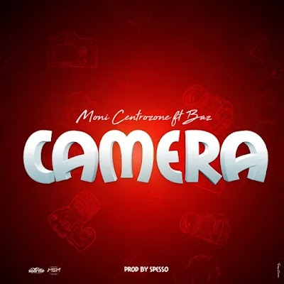 Audio: Moni Centrozone Ft. Baz - Camera (Mp3 Download)