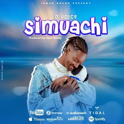 AUDIO | D Voice - Simuachi | Mp3 DOWNLOAD