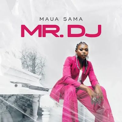 AUDIO | Maua Sama - Mr DJ | Mp3 DOWNLOAD