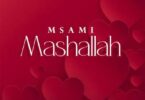 Audio: Msami - Mashallah (Mp3 Download)