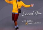 Audio: Izzo Bizness Ft. Kassim Mganga - I Need You (Mp3 Download)