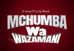 Audio: D Voice Ft Lody Music - Mchumba wa Zamani (Mp3 Download)