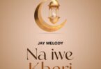 Audio: Jay Melody - Na Iwe Kheri (Mp3 Download)