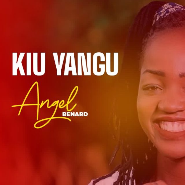 AUDIO | Angel Benard - Kiu Yangu | Mp3 DOWNLOAD