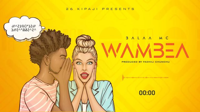 AUDIO | Balaa Mc - Wambea | Mp3 DOWNLOAD