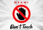 Audio: Msami - Dont Touch (Mp3 Download)