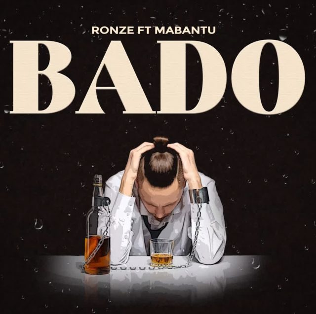 AUDIO | Ronze Ft Mabantu - Bado | Mp3 DOWNLOAD