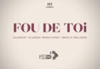 Audio: Element Eleéeh Ft Ross Kana & Bruce Melodie - Fou De Toi (Mp3 Download)