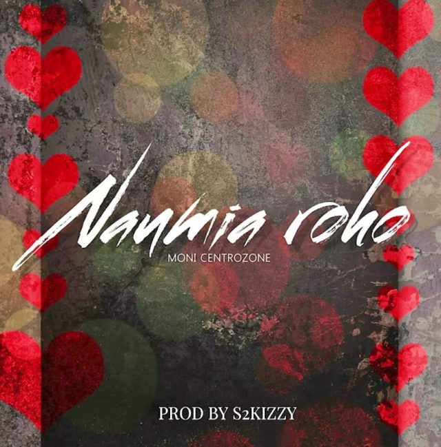 AUDIO | Moni Centrozone - Naumia Roho | Mp3 DOWNLOAD