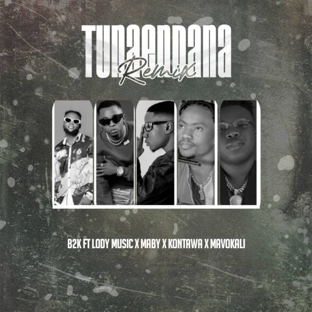AUDIO | B2k Ft. Lody Music & Maby & Kontawa - Tunaendana Remix | Mp3 DOWNLOAD