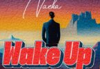Audio: Nacha - Wake Up (Mp3 Download)