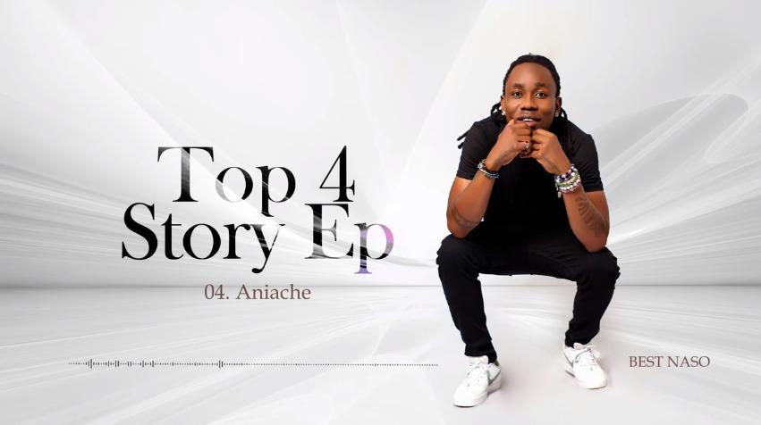 AUDIO: Best Naso - Aniache [Top 4 Story EP] | Mp3 DOWNLOAD
