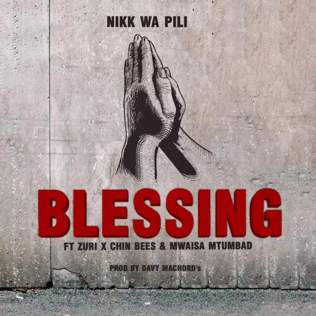 AUDIO | Nikki Wa Pili Ft Zuri, Chin Bees & Mwaisa Mtumbad - Blessing | Mp3 DOWNLOAD